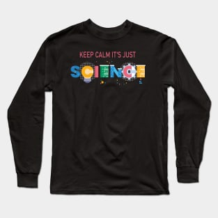 Keep Calm It&#39;s Just Science Long Sleeve T-Shirt